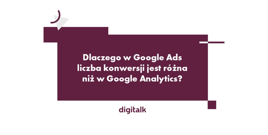 W Google Ads liczba konwersji jest różna od tej w Google Analytics